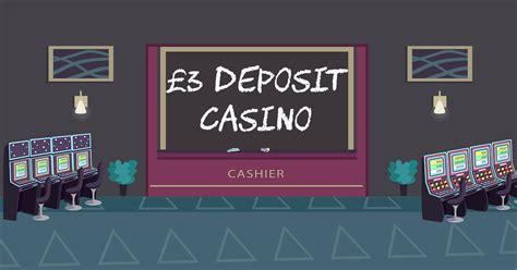 3 pound deposit slots|£3 minimum deposit casino UK .